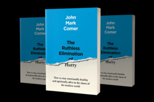 The Ruthless Elimination of Hurry: John Mark Comer